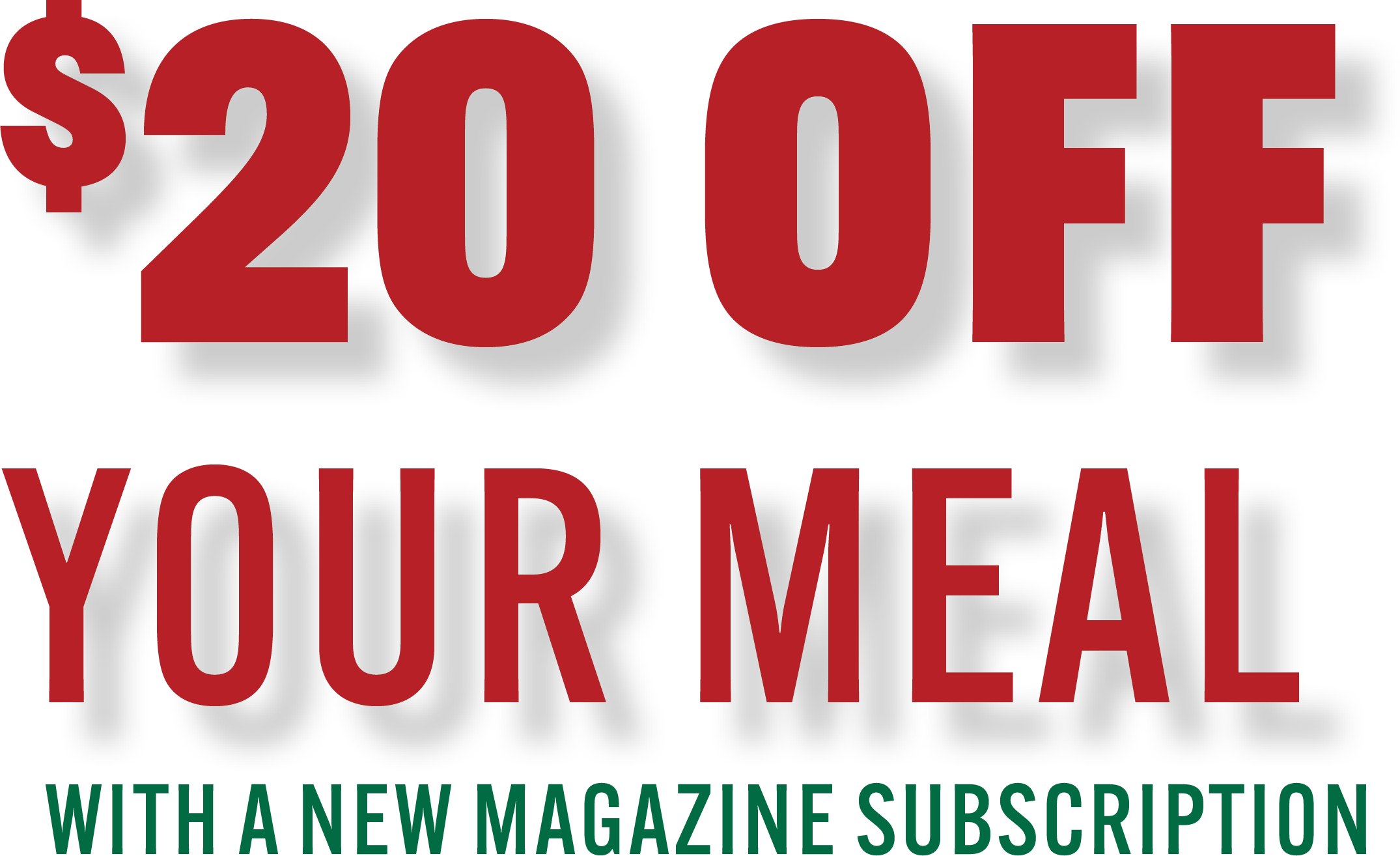 $20 Off Your Meal with a new magazine subscription
