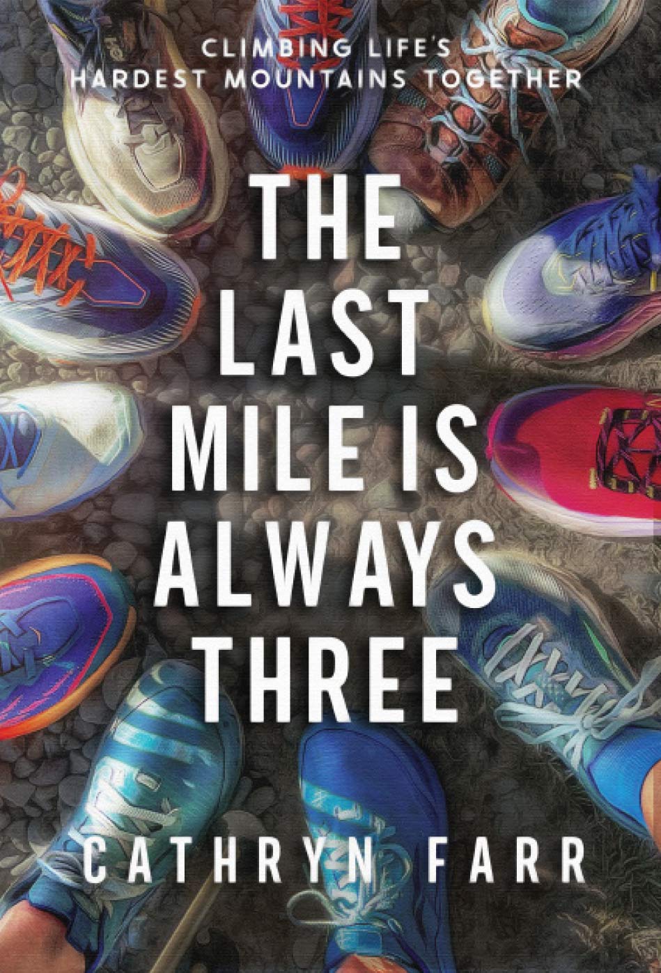 A book cover titled "The Last Mile is Always Three" by Cathryn Farr, showing a top-down view of colorful running shoes arranged in a circle.